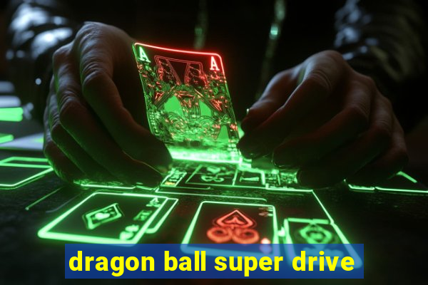 dragon ball super drive